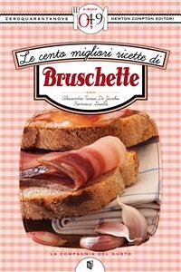 Le cento migliori ricette di bruschette (eBook, ePUB) - Tarissi De Jacobis e Francesca Gualdi, Alessandra