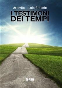 I testimoni dei tempi (eBook, ePUB) - Di Candia, Antonio