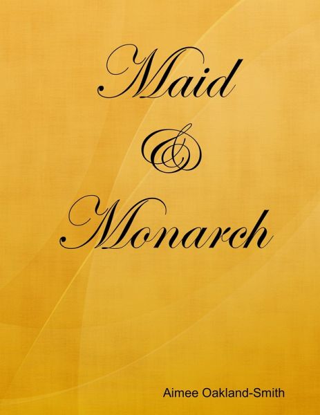 Maid and Monarch (eBook, ePUB)