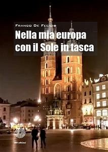 Nella mia Europa con il Sole in tasca (eBook, ePUB) - De Felicis, Franco