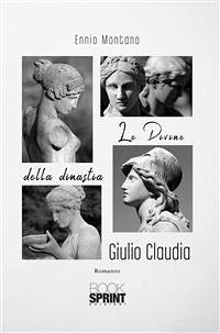 Le Divine della dinastia Giulio Claudia (eBook, ePUB) - Montano, Ennio