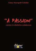 &quote;A Passioni&quote; - Canto in dialetto calabrese (eBook, ePUB)