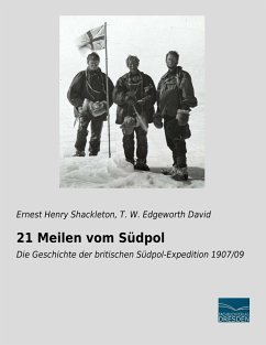 21 Meilen vom Südpol - Shackleton, Ernest Henry;Edgeworth David, T. W.