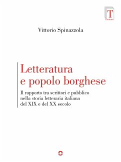 Letteratura e popolo borghese. Il rapporto tra scrittori e pubblico nella storia letteraria italiana del XIX e del XX secolo (eBook, ePUB) - Spinazzola, Vittorio