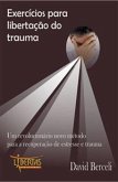 Exercícios para Libertação do Trauma (eBook, ePUB)