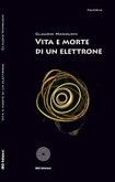 Vita e morte di un elettrone (eBook, ePUB)