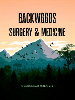 Backwoods Surgery & Medicine (eBook, ePUB) - Stuart Moody, Charles