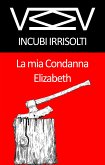 La mia Condanna Elizabeth (eBook, ePUB)