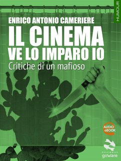 Il cinema ve lo imparo io. Critiche di un mafioso (eBook, ePUB) - Antonio Cameriere, Enrico