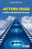 Attori Oggi. L'abito mentale del successo (eBook, ePUB)