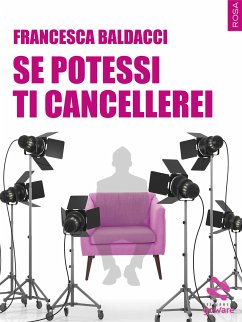 Se potessi ti cancellerei (eBook, ePUB) - Baldacci, Francesca