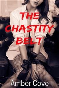 The Chastity Belt (eBook, ePUB) - Cove, Amber