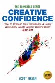 Creative Confidence : How To Unleash Your Confidence & Easily Write 3000 Words Without Writer's Block Box Set (eBook, ePUB)