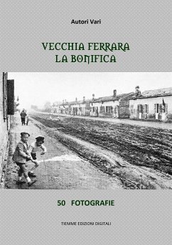 Vecchia Ferrara. La bonifica (eBook, ePUB) - Vari, Autori