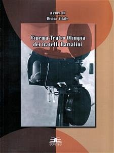 Cinema Teatro Olimpia dei fratelli Bartalini (eBook, PDF) - Vitale, Divina