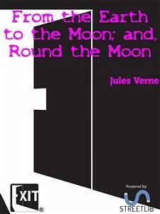 From the Earth to the Moon; and, Round the Moon (eBook, ePUB) - Verne, Jules