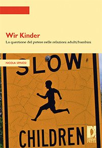 Wir Kinder. La questione del potere nelle relazioni adulti/bambini (eBook, PDF) - Nicola, Spinosi,