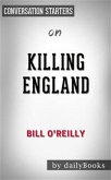 Killing England: by Bill O'Reilly   Conversation Starters (eBook, ePUB)
