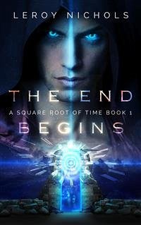 The End Begins (eBook, ePUB) - Nichols, Leroy