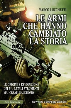 Le armi che hanno cambiato la storia (eBook, ePUB) - Lucchetti, Marco