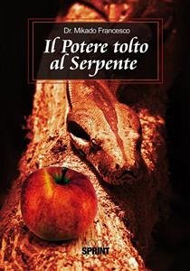 Il potere tolto al serpente (eBook, ePUB) - Francesco, Mikado