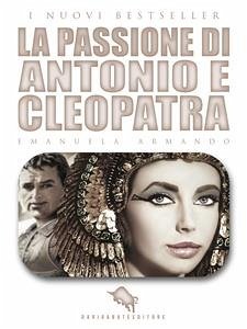 La Passione di Antonio e Cleopatra (eBook, ePUB) - Armando, Emanuela