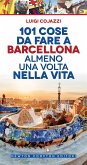 101 cose da fare a Barcellona almeno una volta nella vita (eBook, ePUB)