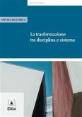 La trasformazione tra disciplina e sistema (eBook, ePUB)