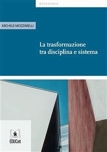 La trasformazione tra disciplina e sistema (eBook, ePUB) - Mozzarelli, Michele