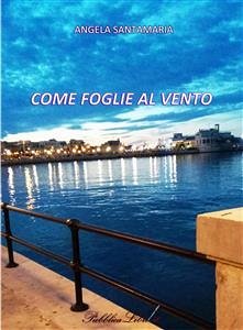 Come foglie al vento (eBook, ePUB) - Santamaria, Angela