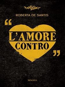 L'amore contro (eBook, ePUB) - De Santis, Roberta