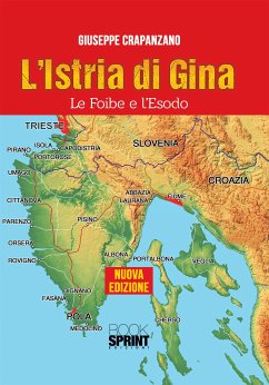 L'Istria di Gina - Le Foibe e l'Esodo (eBook, PDF) - Crapanzano, Giuseppe