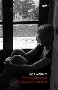 Facciamo finta che sia per sempre (eBook, ePUB) - Giannini, Ilaria