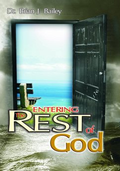 Entering the Rest of God (eBook, ePUB) - Brian J. Bailey, Dr.