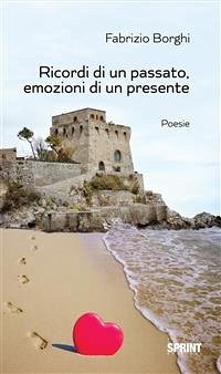 Ricordi di un passato, emozioni di un presente (eBook, ePUB) - Borghi, Fabrizio