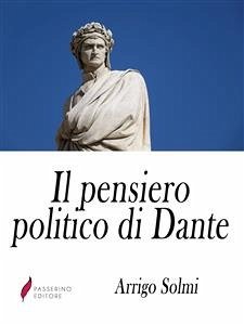 Il pensiero politico di Dante (eBook, ePUB) - Solmi, Arrigo