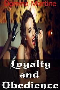 Loyalty and Obedience (eBook, ePUB) - Martine, Domina