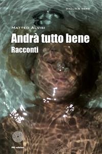 Andrà tutto bene (eBook, ePUB) - Alvisi, Matteo