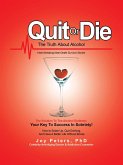 Quit or Die the Truth About Alcohol (eBook, ePUB)