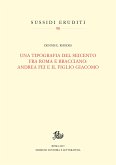 Una tipografia del Seicento fra Roma e Bracciano: Andrea Fei e il figlio Giacomo (eBook, PDF)