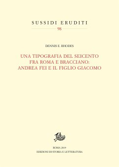 Una tipografia del Seicento fra Roma e Bracciano: Andrea Fei e il figlio Giacomo (eBook, PDF) - E. Rhodes, Dennis