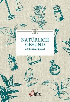 Natürlich gesund mit Dr. Hans Gasperl - Gasperl, Hans