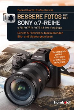 Bessere Fotos mit der SONY a7-Reihe - Quarta, Manuel;Gericke, Stefan