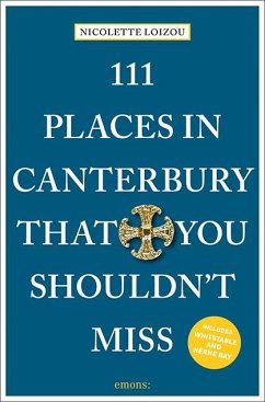 111 Places in Canterbury That You Shouldn't Miss - Loizou, Nicolette