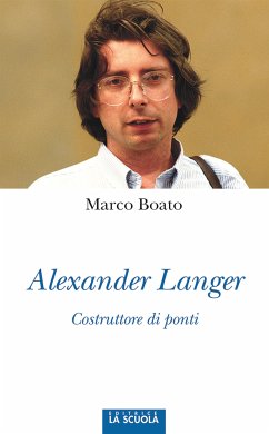 Alexander Langer. Costruttore di ponti (eBook, ePUB) - Boato, Marco