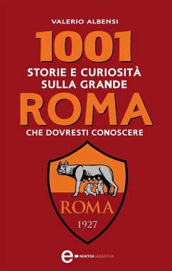 1001 storie e curiosità sulla grande Roma che dovresti conoscere (eBook, ePUB) - Albensi, Valerio