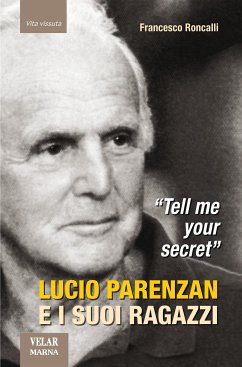 Tell me your secret. Lucio Parenzan e i suoi ragazzi (eBook, ePUB) - Roncalli, Francesco