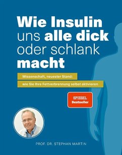 Wie Insulin uns alle dick oder schlank macht - Martin, Stephan;Kempf, Kerstin;Rommelfanger, Julia