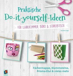 Praktische Do-it-yourself-Ideen für Lehrerzimmer, Büro & Schreibtisch - Vogt, Susanne