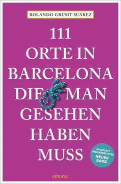 111 Orte in Barcelona, die man gesehen haben muss - Grumt Suárez, Holger;Grumt Suárez, Rolando